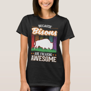 Because Bisons are freaking awesome Buffalo T-Shirt