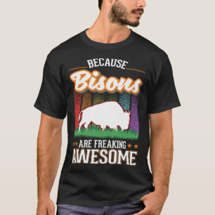 Because Bisons are freaking awesome Buffalo T-Shirt