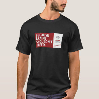 Because Brains Shouldn't Bleed T-Shirt