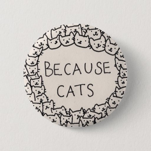Image of Because Cats 6 Cm Round Badge