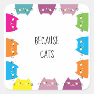 Because Cats Funny Square Sticker
