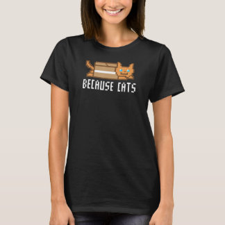 Because Cats National Cat Day Kitten Kitty Lover T-Shirt