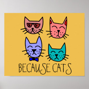 BECAUSE CATS Posters Prints