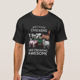 Because Chickens Are Freaking Awesome Chicken Love T-Shirt