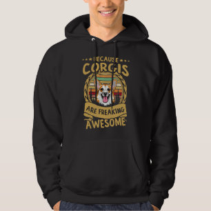 Because Corgis Are Freaking Awesome Corgi Art Corg Hoodie