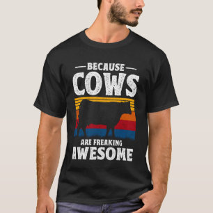 Because Cows are Freaking Awesome Cow Lover Farmer T-Shirt