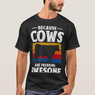 Because Cows are Freaking Awesome Cow Lover Farmer T-Shirt