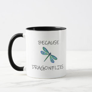 Because Dragonflies Mug