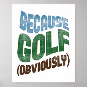 Because Golf Poster - Funny Golfing Typography