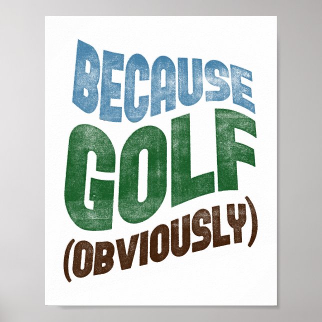 Because Golf Poster - Funny Golfing Typography (Front)