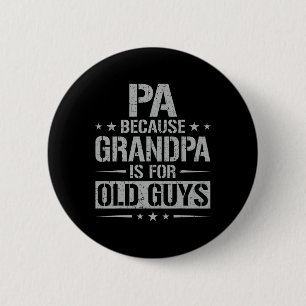 Because Grandpa Is For Old Guys Father's Day Pa 6 Cm Round Badge