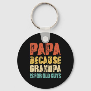 Because Grandpa Is For Old Guys Funny Vintage Retr Key Ring