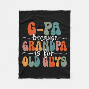 Because Grandpa Is For Old Guys Groovy Father's Da Fleece Blanket