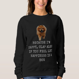 Because happy Dog Funny Dog Dad and Dog Mum Sweatshirt