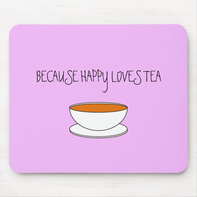 Because happy loves tea slogan, Japanese-style cup Mouse Mat (Front)