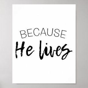 Because He Lives Easter Shirt Jesus Is Alive Poster