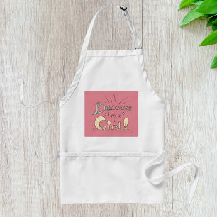 Because I Am A Girl Standard Apron
