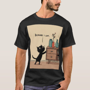 “Because I Can” Black Cat – Funny Minimal Poster T-Shirt
