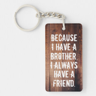 Because I have a brother I always have a friend, Key Ring