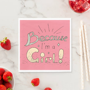 Because I’m a Girl Feminist Quote  Napkin