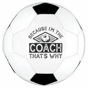Because I’m The Coach That’s Why Football