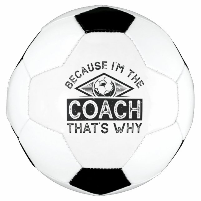 Because I’m The Coach That’s Why Football (Front)