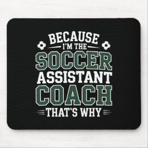 Because I’m The Soccer Istant Coach That’s Why Coa Mouse Mat