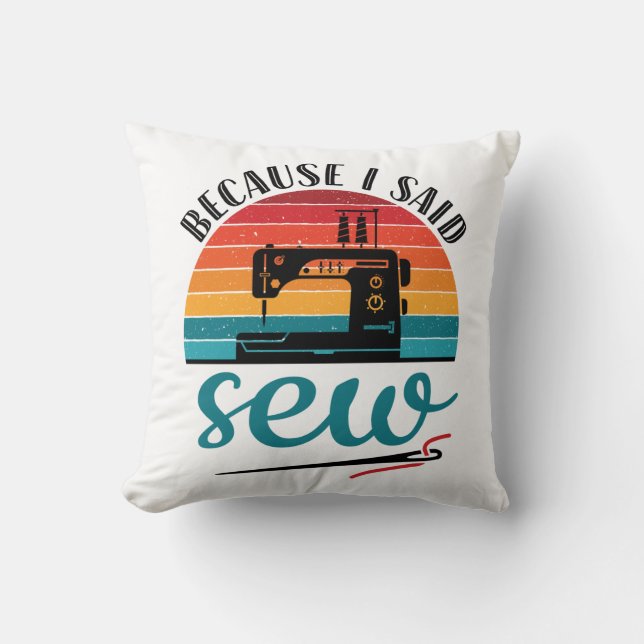 Because I Said Sew Funny Retro Sewing Machine Cushion (Front)