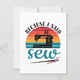 Because I Said Sew Funny Retro Sewing Machine Postcard