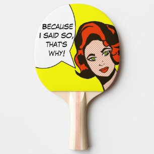 Because I Said So Comic Book Ping Pong Paddle