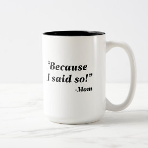 Because I Said So Two-Tone Coffee Mug