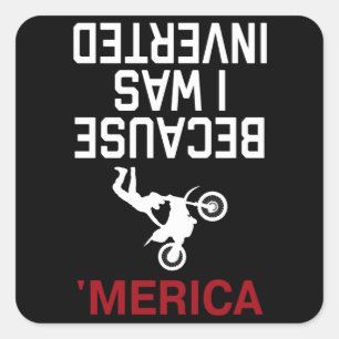 because i was inverted merica square sticker