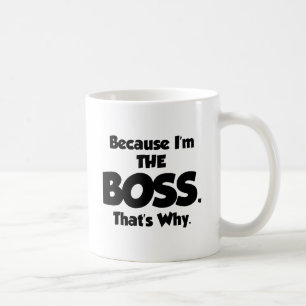 because-iam-the-boss coffee mug