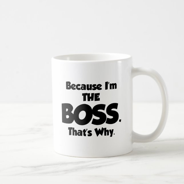 because-iam-the-boss coffee mug (Right)