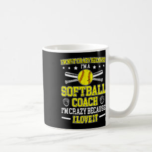Because I'm A Softll Coach Softll Coaching Coffee Mug