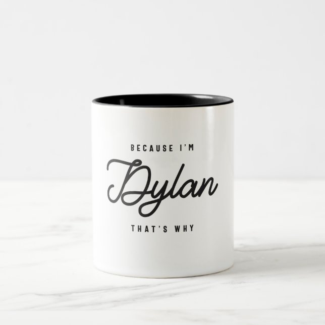 Because I'm Dylan That's Why Personalised Name  Two-Tone Coffee Mug (Center)