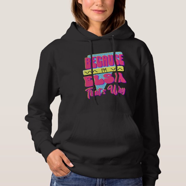 Because I'm Elsa That's Why Hoodie (Front)