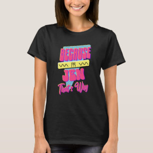 Because I'm Jen That's Why T-Shirt