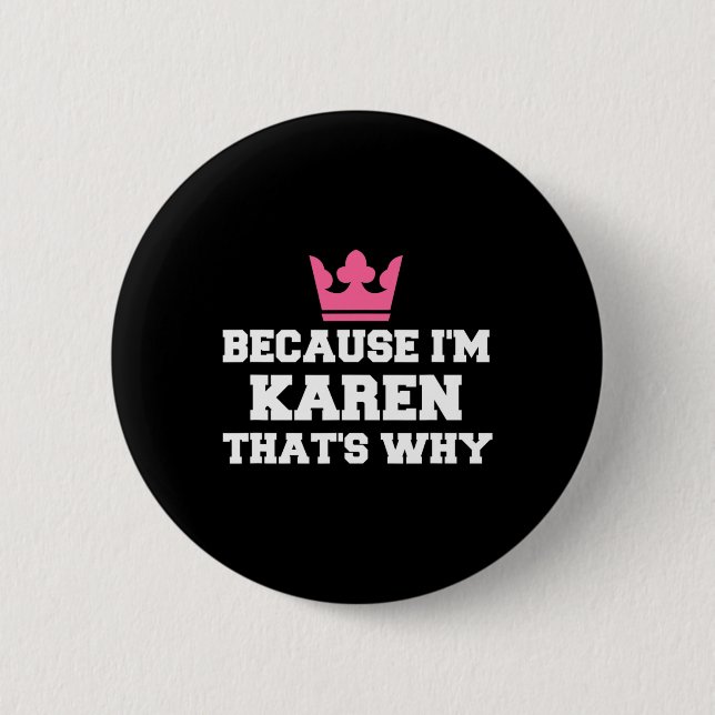 Because I'm Karen That's Why  Costume Halloween 6 Cm Round Badge (Front)