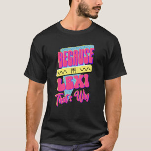 Because I'm Lexi That's Why T-Shirt
