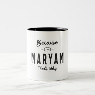 Because I'm Maryam That's Why Personalised Name Two-Tone Coffee Mug