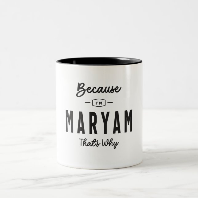 Because I'm Maryam That's Why Personalised Name Two-Tone Coffee Mug (Center)