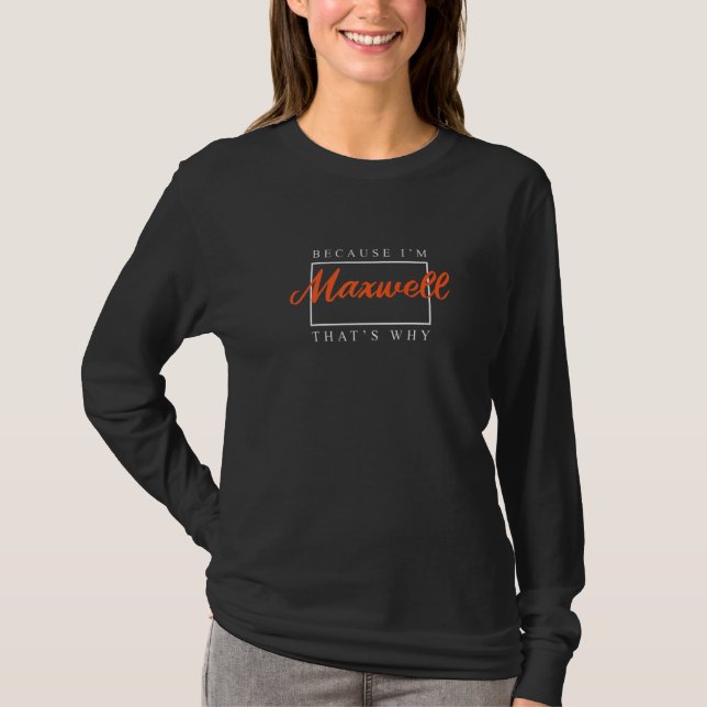 Because I'm Maxwell That's Why Couples Humour T-Shirt (Front)