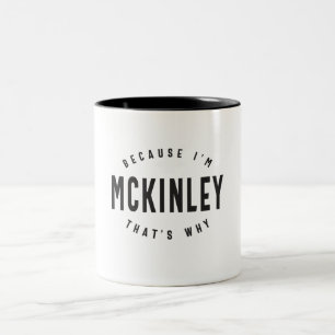 Because I'm Mckinley That's Why Personalised Name  Two-Tone Coffee Mug