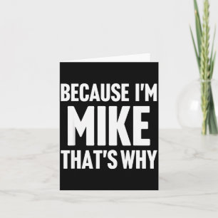 Because I'm Mike That's Why Am D Name Card