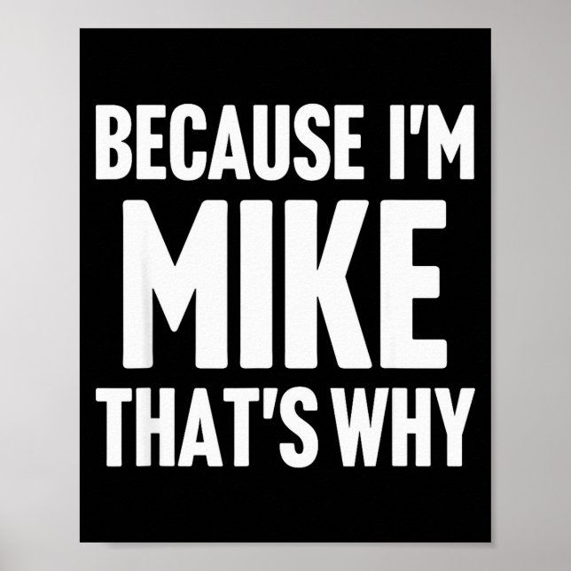Because I'm Mike That's Why Am D Name  Poster (Front)