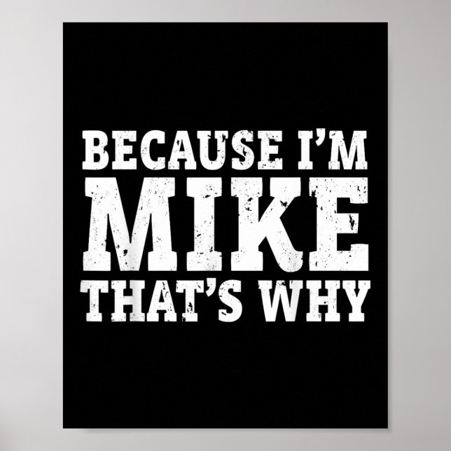 Because Im Mike Thats Why Personalised Fathers Day Poster (Front)