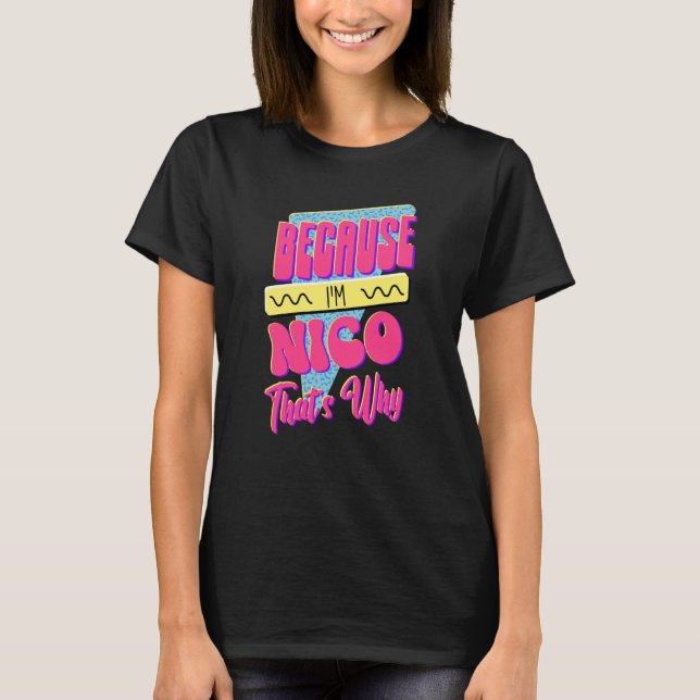 Because I'm Nico That's Why T-Shirt (Front)
