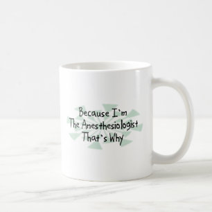 Because I'm the Anaesthesiologist Coffee Mug