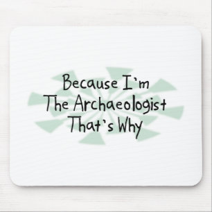 Because I'm the Archaeologist Mouse Mat